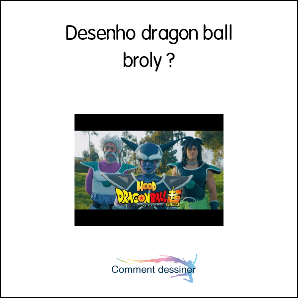 Desenho dragon ball broly